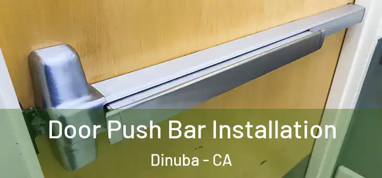 Door Push Bar Installation Dinuba - CA