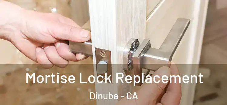 Mortise Lock Replacement Dinuba - CA