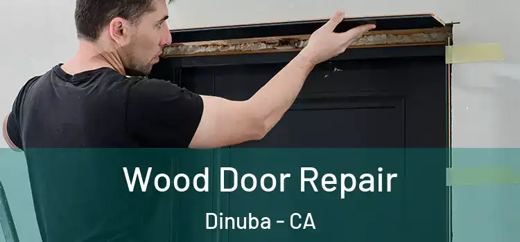 Wood Door Repair Dinuba - CA